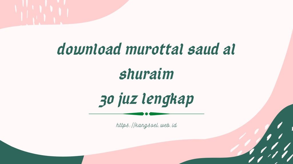 Download murottal saud al shuraim 30 juz lengkap